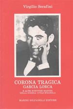 Corona tragica. Garcia Lorca e altri scrittori martiri della guerra civile spagnuola