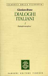 Dialoghi Italiani. Vol. I: Dialoghi metafisici. Vol. II: Dialoghi morali - Giordano Bruno - copertina