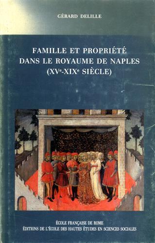 Famille et propriété dans le Royaume de Naples ( XV. XIX siécle ) - Gérard Delille - 2