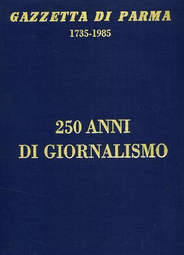 Gazzetta di Parma 1735. 1985. 250 anni di giornalismo. Pagine tratte dagli Archivi St - copertina