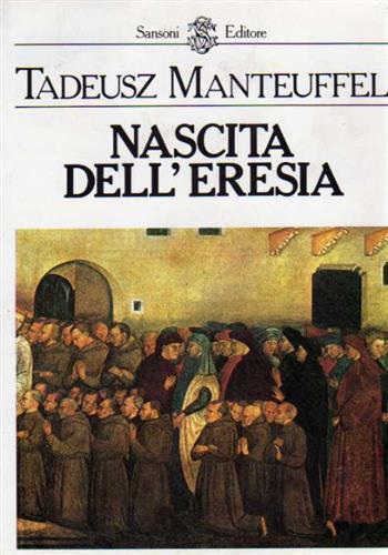 Nascita dell'Eresia. Gli adepti della povertà volontaria nel Medioevo - Tadeusz Manteuffel - copertina