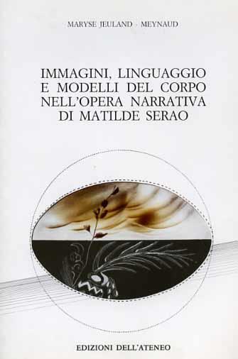 Immagini, linguaggio e modelli del corpo nell'opera narrativa di Matilde Serao - Marise Jeuland-Meynaud - copertina