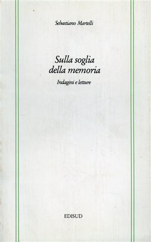 Sulla soglia della memoria. Indagini e letture - Sebastiano Martelli - copertina