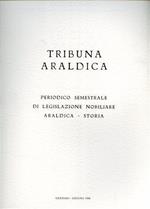 Tribuna araldica. Periodico semestrale di legislazione nobiliare araldica. storia. Gennaio. Giugno 1986. Contiene: Notizie d'alcu