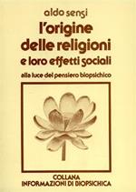 L' origine delle religioni e loro effetti sociali alla luce del pensiero biopsichico. Contiene, tra l'altro: Le Stan