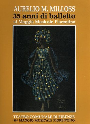 Aurelio M. Milloss. 35 anni di balletto al Maggio Musicale Fiorentino - copertina