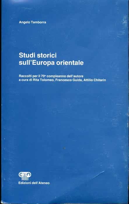 Studi storici sull'Europa Orientale. Raccolti per il 70° compleanno dell'autore a cura di Rita Tolomeo, Francesco Guida, Attilio Chitarin - Angelo Tamborra - copertina