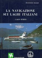 La navigazione sui laghi italiani. Lago D'Iseo. Accurato studio storico ricco