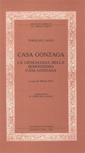 Casa Gonzaga. La genealogia della serenissima casa Gonzaga. ( Mantova ) - Torquato Tasso - copertina