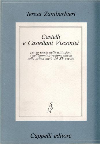 Castelli e castellani Viscontei per la storia delle istituzioni e dell'amministr 