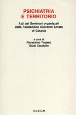 Psichiatria e territorio. Atti dei seminari organizzati dalla Fondazione Giovanni Amato di Catania