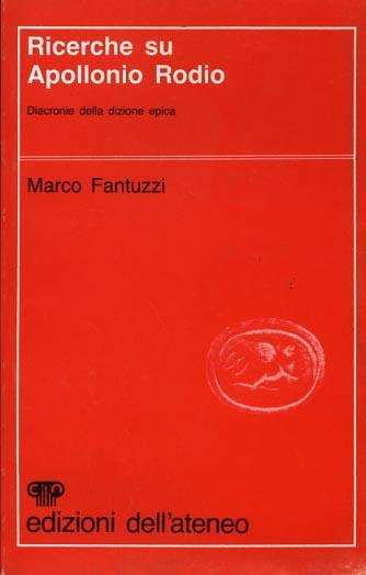 Ricerche su Apollonio Rodio, diacronie della dizione epica - Marco Fantuzzi - 2