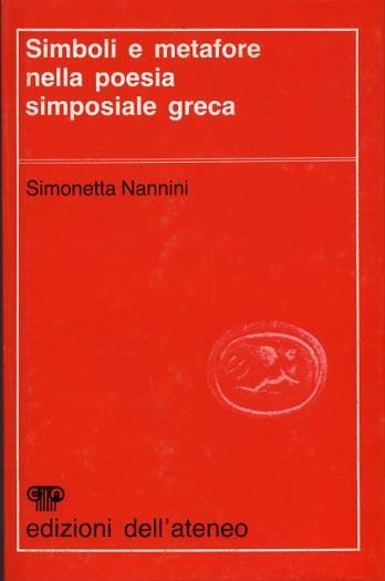 Simboli e metafore nella poesia simposiale greca - Simonetta Nannini - copertina