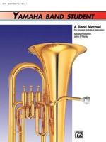 Yamaha Band Student, Book 1: Baritone T. C. A band method for group or ind