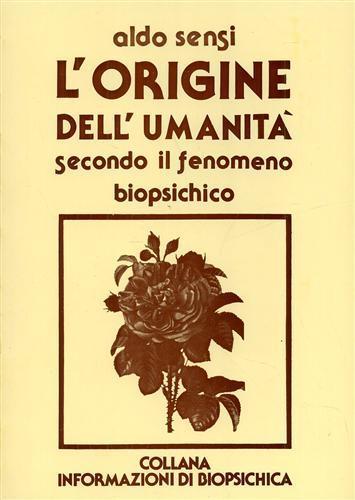 L' origine dell'Umanità secondo il pensiero biopsichico. Contiene, tra l'altro: Le Stan - Aldo Sensi - copertina