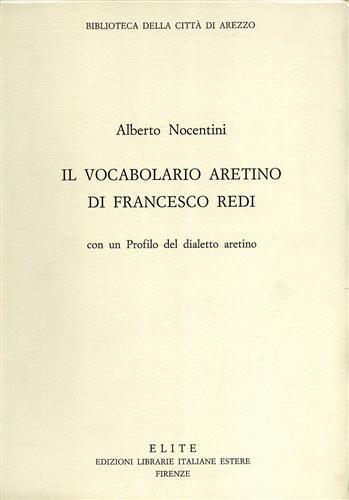 Il Vocabolario Aretino di Francesco Redi con un Profilo del dialetto aretino - Francesco Redi - copertina