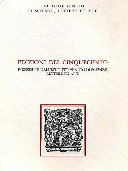 Edizioni del Cinquecento possedute dall'Ist. Veneto di Scienze, Lettere ed Arti. Catalogo breve - copertina