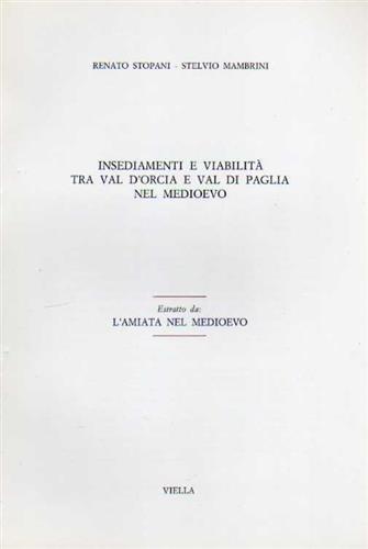 Insediamenti e viabilità tra la val d'Orcia e la val di Paglia nel Medioevo - Renato Stopani - copertina