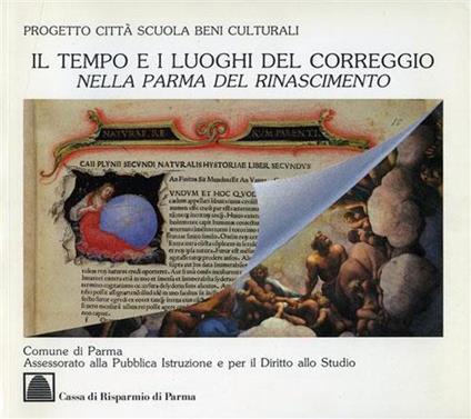 Il tempo e i luoghi del Correggio nella Parma del Rinascimento - Bruno Adorni - copertina