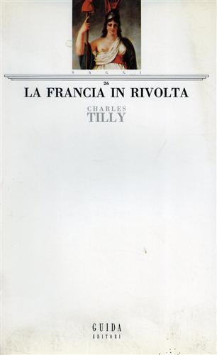 La Francia in rivolta - Charles Tilly - copertina