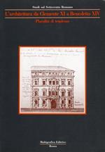 L' Architettura da Clemente XI a Benedetto XIV. Pluralità di tendenze