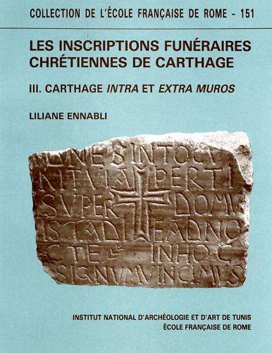 Les inscriptions funéraires chrétiennes de Carthage. Vol. III: Carthage intra et extra muros - Liliane Ennabli - copertina