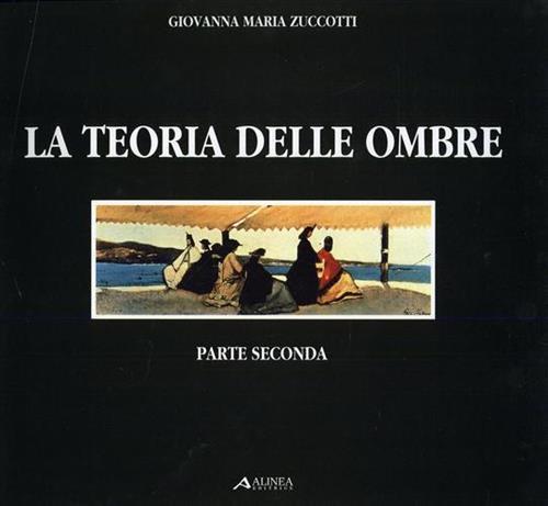 La teoria delle ombre. Parte seconda - Giovanna Maria Zuccotti - copertina