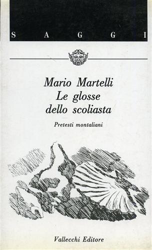 Le glosse dello scoliasta. Pretesti montaliani - Mario Martelli - 3