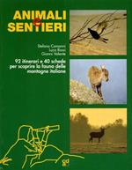 Animali e sentieri. 92 itinerari e 40 schede per scoprire la fauna delle montagne italiane