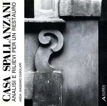 Casa Spallanzani. Analisi e rilievi per un restauro - Massimo Casolari - copertina