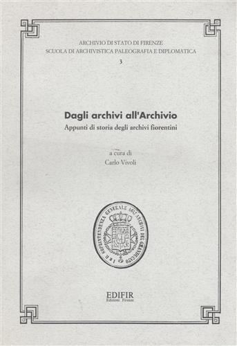 Dagli archivi all'Archivio. Appunti di storia degli archivi fiorentini - copertina