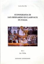Iconografia di San Bernardo di Clairvaux in Italia. Vol. II, 1: La vita