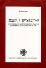 Lingua e rivoluzione. Ricerche sul vocabolario politico italiano del triennio rivoluzionario 1796 - 1799