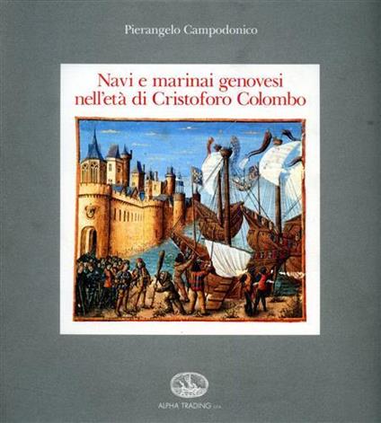 Navi e marinai genovesi nell'eta di Cristoforo Colombo - Pierangelo Campodonico - copertina