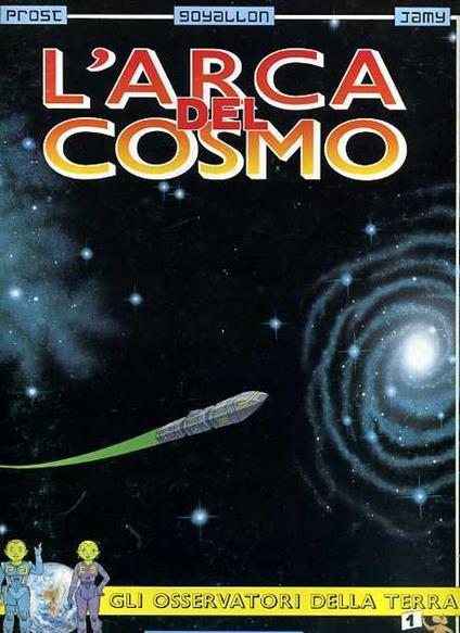 Gli osservatori della Terra. Vol. I: L'Arca del Cosmo. L'Archeano - Alain Prost - copertina