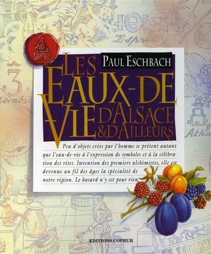 Les eaux - de - vie d'Alsace et d'ailleurs - Paul Eschbach - copertina