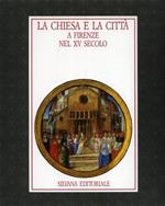 La Chiesa e la Città a Firenze nel XV Secolo