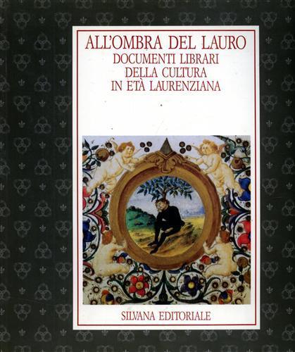 All'ombra del lauro. Documenti librari della cultura in età laurenziana - copertina