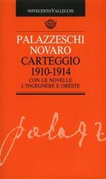 Carteggio 1910. 1914. Con le novelle L'Ingegnere e Oreste