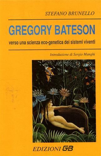 Gregory Bateson verso una scienza eco genetica dei sistemi viventi - Stefano Brunello - 3