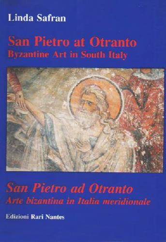 San Pietro at Otranto. Byzantine Art in South Italy. San Pietro ad Otranto. Arte bizantina in Italia meridionale - Linda Safran - copertina