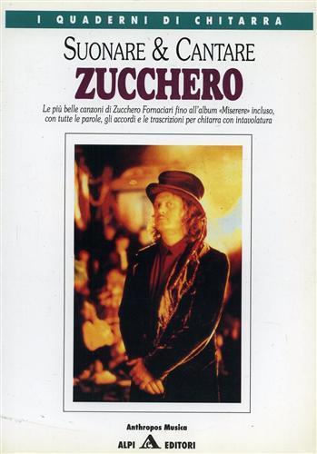 Zucchero Fornaciari. Suonare e cantare. le più belle canzoni fino all'album "Miserere" incluso, con tutte le parole, gli accordi e le trascrizioni per chitarra con intavolatura - copertina