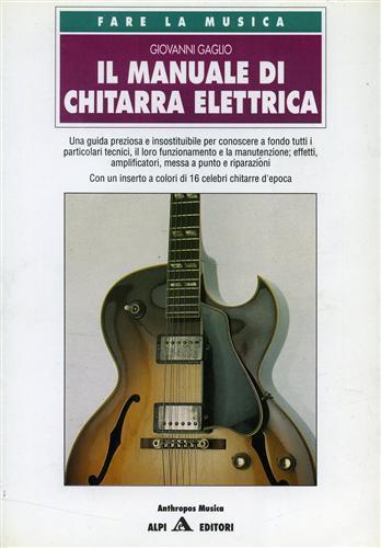 Il Manuale di chitarra elettrica. Una guida preziosa e insostitu - Giovanni Gaglio - copertina