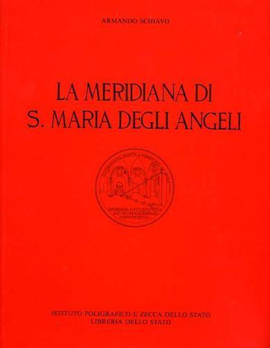 La meridiana di Santa Maria degli Angeli. (All'interno, ristampa anastat - Armando Schiavo - 2