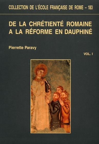 De la chrétienté romaine à la Reforme en Dauphiné. Evéques, fidéles et déviants ( vers 1340. vers 1530 ) - Pierrette Paravy - copertina