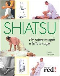 Shiatsu. Per ridare energia a tutto il corpo - Klaus Metzner - 3