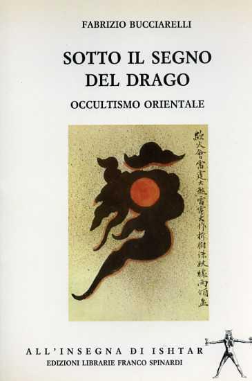 Sotto il segno del drago. Occultismo orientale - Fabrizio Bucciarelli - 3