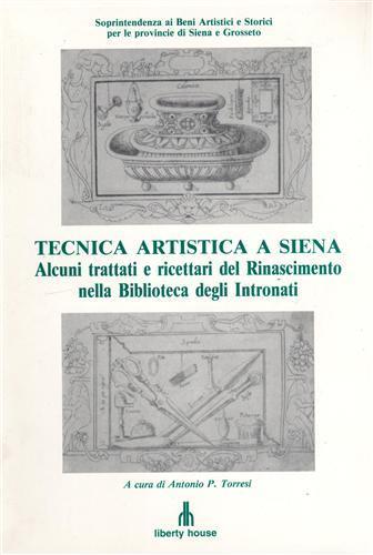Tecnica artistica a Siena. Alcuni trattati e ricettari del Rinascimento nella Biblioteca degli Intronati - copertina