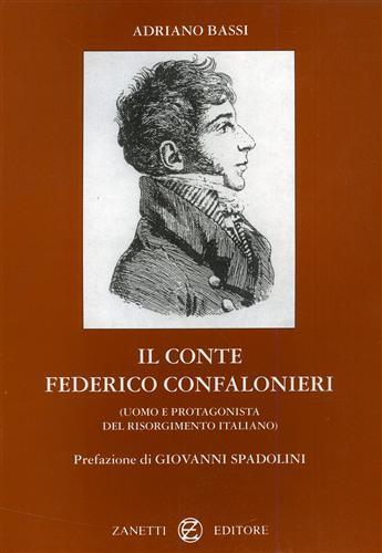 Il Conte Federico Confalonieri. Uomo e protagonista del Risorgimento italiano - Adriano Bassi - 3
