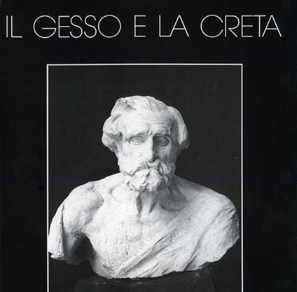 Il gesso e la creta. Studio Vasari Roma. L'atelier Ximenes - Mario Pieri - copertina